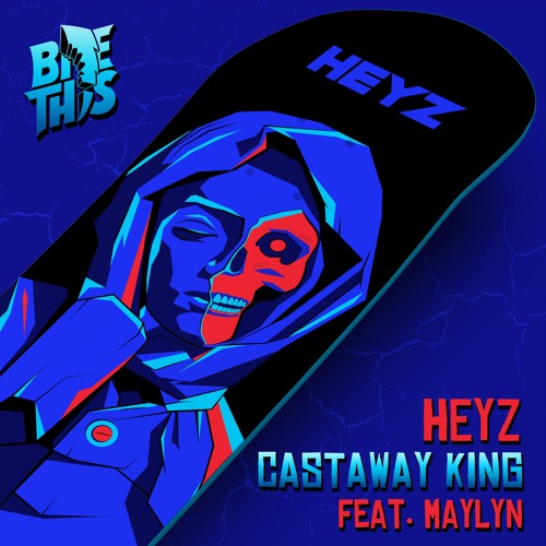 HEYZ - Castaway King (feat. MAYLYN)