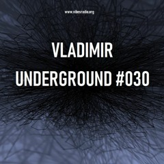 VLADIMIR - Underground 030 August 2019