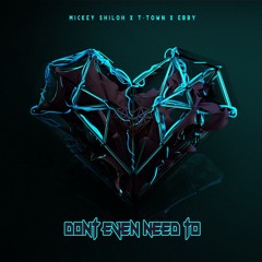 Don't Even Need To (feat. Ebby) [prod. T-Town]