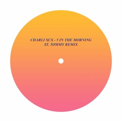 Charli XCX - 5 In The Morning (St. Tommy Remix)