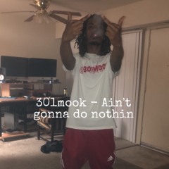 Ain't Gonna Do Nothin