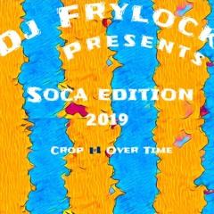 DJ Frylock - Presents Soca Edtion 2019 (Crop Over Time)