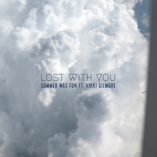 Summer Was Fun - Lost With You (feat. Vikki Gilmore)