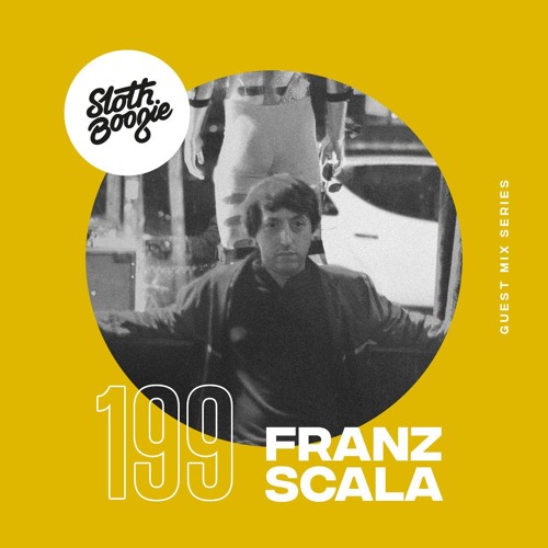 SlothBoogie Guestmix #199 - Franz Scala