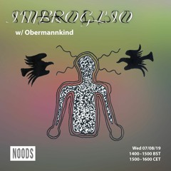 IMBROGLIO w/Ober Mannkind - Noods Radio 07|08|2019