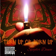 Turn Up or Burn Up