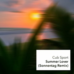 Cub Sport - Summer Lover (Sonnentag Remix)
