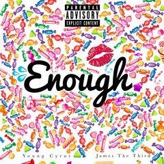 Enough Ft. James The Third