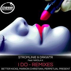 DR075 Stromlinie & DRKWTR Feat. Nikola K - I Do (Better Kicks Remix)