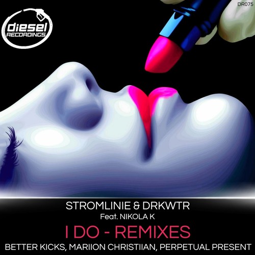 DR075 Stromlinie & DRKWTR Feat. Nikola K - I Do (Mariion Christiian Remix)