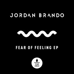 Jordan Brando - Fear Of Feeling (Extended Mix) [Club Sweat]