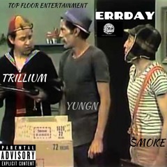 Errday (Trillium x YungN x Smoke)