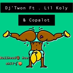 DjTwon Ft . Lil Koly & Copalot Ballhead Hoe Shit