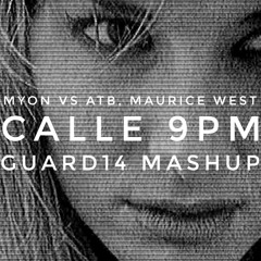 Myon vs ATB, Maurice West - Calle 9PM (GUARD14 Mashup)