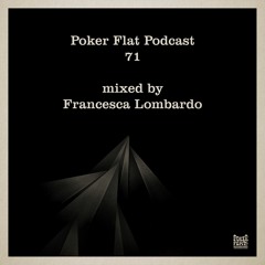 Poker Flat Podcast 71 - mixed by Francesca Lombardo