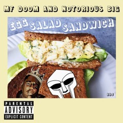 Egg Salad Sandwich (feat. MF DOOM X NOTORIOUS BIG)