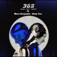 Zedd, Katy Perry Vs Marc Benjamin - 365 Vs Show You (Marc Benjamin Bootleg)