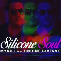 Silicone Soul - Mykill feat Undine LaVerve (Mykill Club Mix)