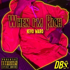 Kevo Maro-When I'm Rich