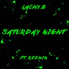 LACHY.B - Saturday Night Ft. Redmin (Original Mix)