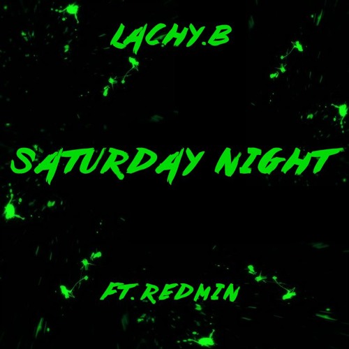 Stream LACHY.B - Saturday Night Ft. Redmin (Original Mix) By LACHY.B ...