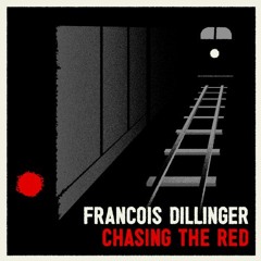Francois Dillinger — "Chasing The Red" Previews. Released August 23rd