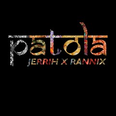 Jerrih & Rannix - Patola