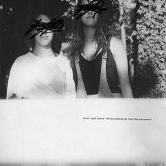 Black Light Smoke - Nothing Makes Me Feel (Good Anymore)