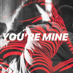 you're mine (prod. bnjmnevns)