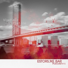 Estorsjke Bar | podcast #15 | Vladimir Platine