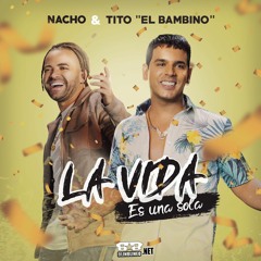 Nacho Ft. Tito El Bambino - La Vida Es Una Sola (Antonio Colaña 2019 Latin RMX)