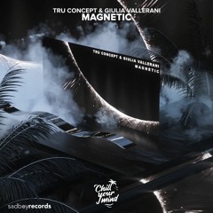 Tru Concept & Giulia Vallerani - Magnetic
