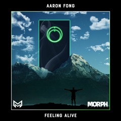 Aaron Fong - Feeling Alive | Morph Release