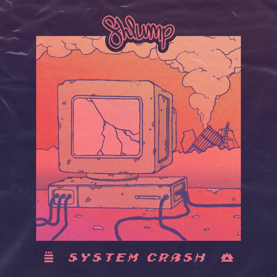 Listen to Shlump - System Crash [This Song Is Sick Premiere] by