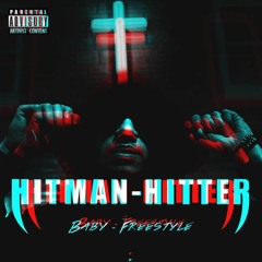 Hitman - Hitter ( Baby Freestyle )