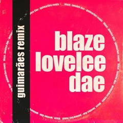 Blaze - Lovelee Dae (Guimarães Remix)