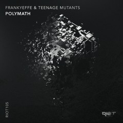 Premiere: Frankyeffe, Teenage Mutants - Polymath [Riot Recordings]