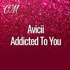 Avicii - Addicted To You