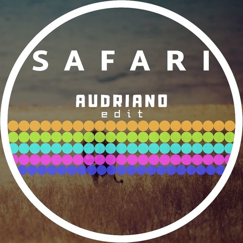 Deeper Purpose & Intrusive - SAFARI (Audriano Edit)