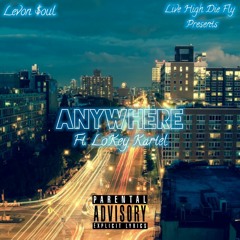 AnyWhere Ft. Lokey Kartel