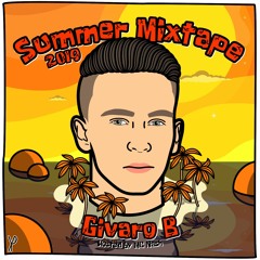 GIVARO B SUMMER MIXTAPE 2019 (Hosted By MC NASH)