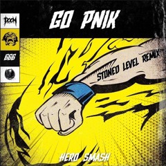 GO PNIK - HERO SMASH (STONED LEVEL REMIX)
