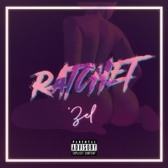 Ratchet (Prod. by 'Zel)