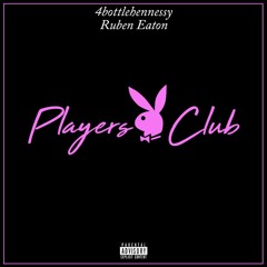 Ruben Eaton x 4bottlehennessy- PLAYER'S CLUB
