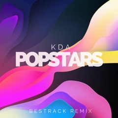 KDA - Popstars  (Bestrack Remix)