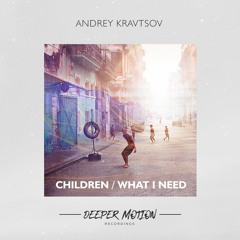 Andrey Kravtsov - Children | What I Need