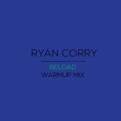 Ryan Corry - RELOAD Warm Up Mix