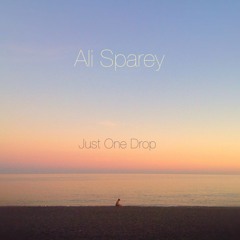 Just One Drop - By Ali Sparey