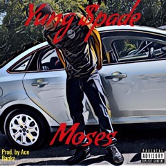 Yung $pade- Moses (prod. Ace Bankz)