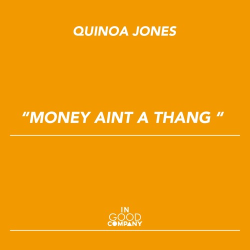 Quinoa Jones - Money aint a thang